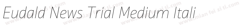 Eudald News Trial Medium Italic字体转换